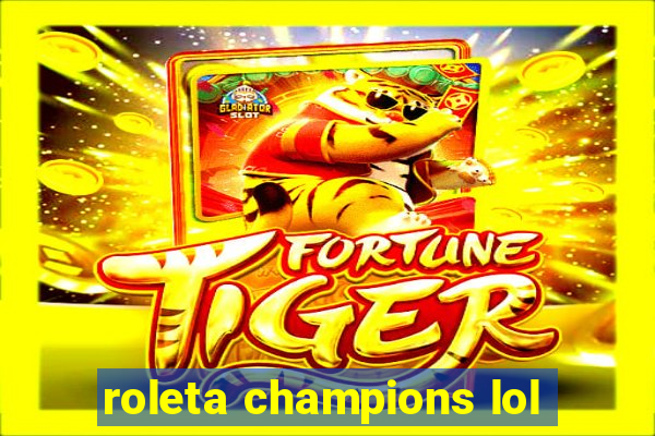 roleta champions lol